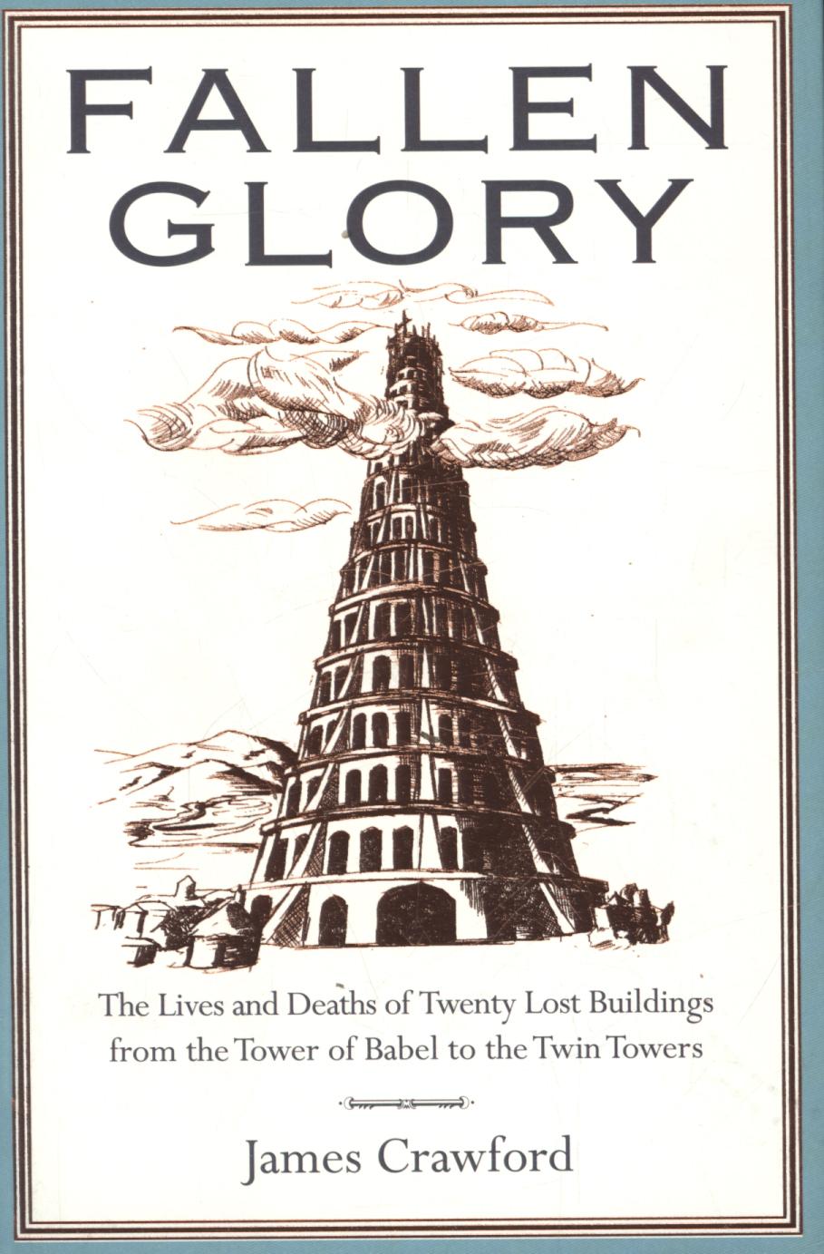 Fallen Glory: The Lives and Deaths of Twenty Lost Buildings from
