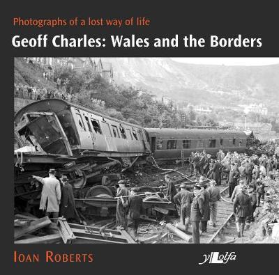 Geoff Charles - Wales and the Borders - Photographs of a Lost Wa