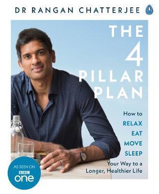 The 4 Pillar Plan: How to Relax, Eat, Move and Sleep Your Way to