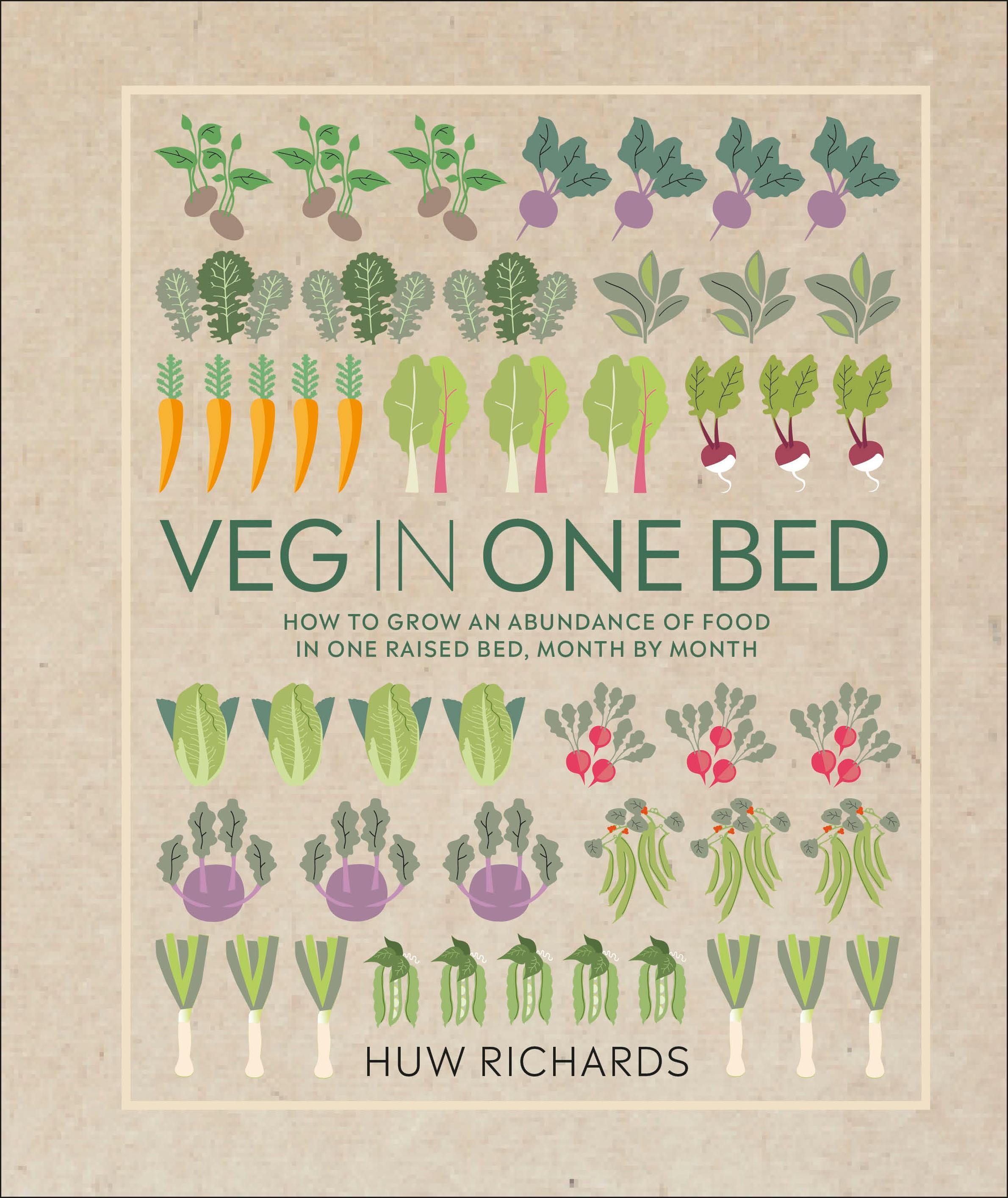 Veg in One Bed: How to Grow an Abundance of Food in One Raised B