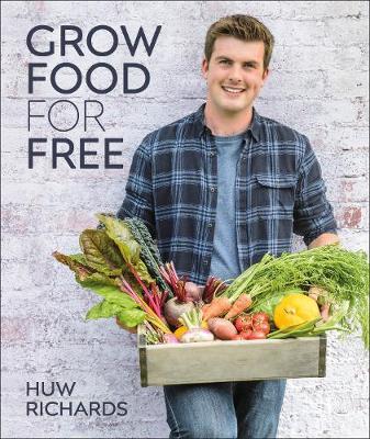 Grow Food for Free: The easy, sustainable, zero-cost way to a pl