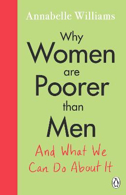 Why Women Are Poorer Than Men...And What We Can Do About It