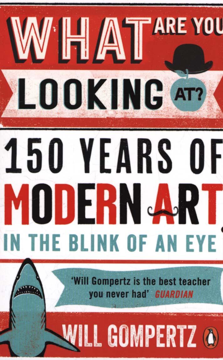 What are You Looking at?: 150 Years of Modern Art in the Blink o