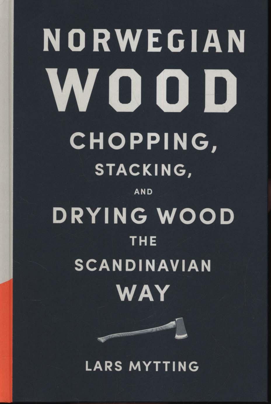 Norwegian Wood: Chopping, Stacking and Drying Wood the Scandinav