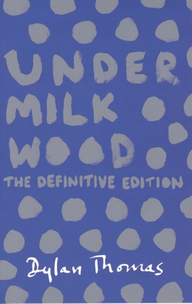 Under Milk Wood: The Definitive Edition