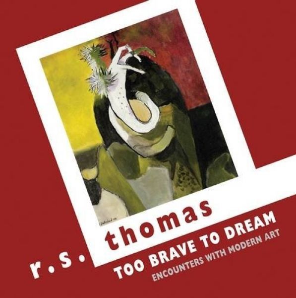 Too Brave to Dream: Encounters with Modern Art