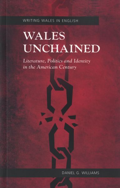Wales Unchained: Literature, Politics and Identity in the Americ