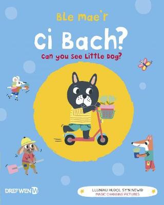Ble Mae'r Ci Bach? / Can You See the Little Dog?