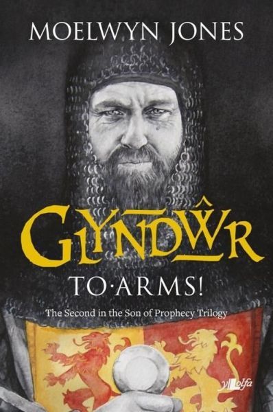 Glyndwr - to Arms! - Son of Prophecy Trilogy