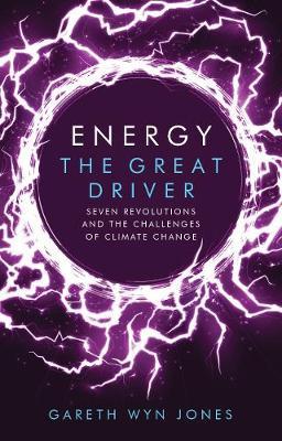 Energy, the Great Driver: Seven Revolutions and the Challenges o