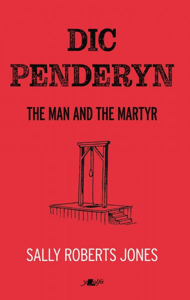 Dic Penderyn The Man and the Martyr