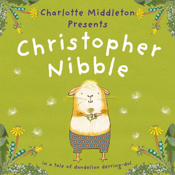 Christopher Nibble in a tale of dandelion derring-do!