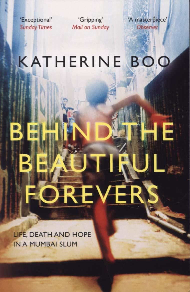 Behind the Beautiful Forevers: Life, Death and Hope in a Mumbai