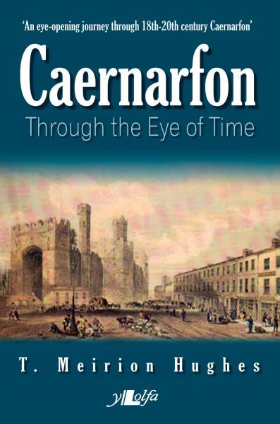 Caernarfon Through the Eye of Time