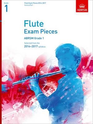 Flute Exam Pieces 20142017, Grade 1, Score & Part: Selected from
