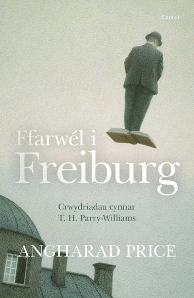 Ffarwel i Freiburg - Gyrfa Gynnar T. H. Parry Williams