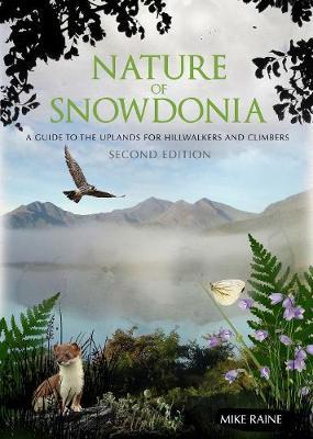 Nature of Snowdonia: A Guide to the Uplands for Hillwalkers and