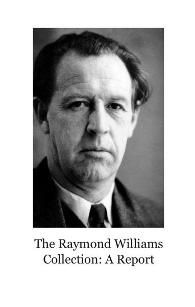 Raymond Williams Collection, a Report