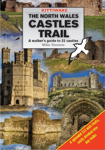 North Wales Castles Trail, The - A Walker\'s Guide to 22 Castles