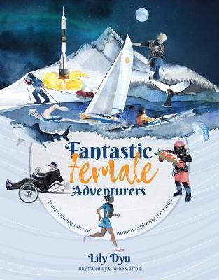 Fantastic Female Adventurers: Truly amazing tales of women explo