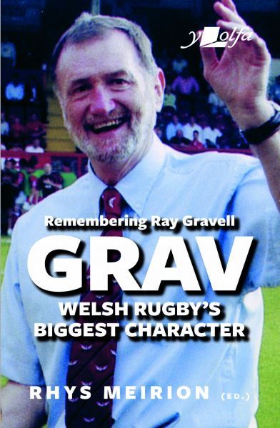 Grav - Welsh Rugby\'s Biggest Character - Remembering Ray Gravell