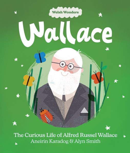 Wallace: The Curious Life of Alfred Russel Wallace