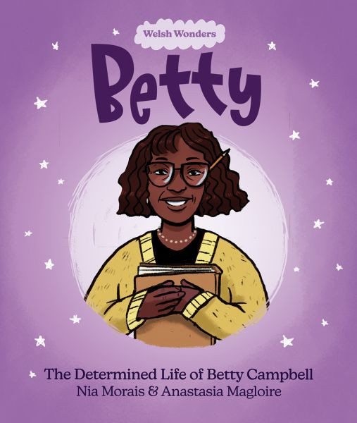 Welsh Wonders Betty: The Determined Life of Betty Campbell
